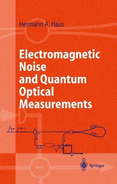 Electromagnetic Noise and Quantum Optical Measurements - Haus, Hermann A.