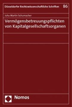 Vermögensbetreuungspflichten von Kapitalgesellschaftsorganen - Schumacher, Juha Martin