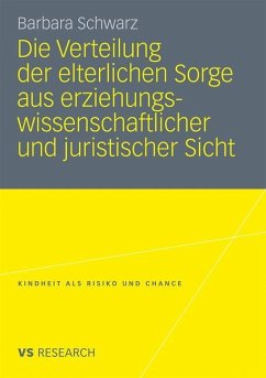 Die Verteilung der elterlichen Sorge aus erziehungswissenschaftlicher und juristischer Sicht - Schwarz, Barbara