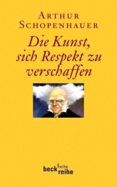 Die Kunst, sich Respekt zu verschaffen - Schopenhauer, Arthur