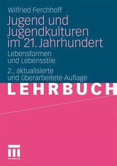 Jugend und Jugendkulturen im 21. Jahrhundert - Ferchhoff, Wilfried