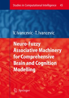 Neuro-Fuzzy Associative Machinery for Comprehensive Brain and Cognition Modelling - Ivancevic, Vladimir G.;Ivancevic, Tijana T.