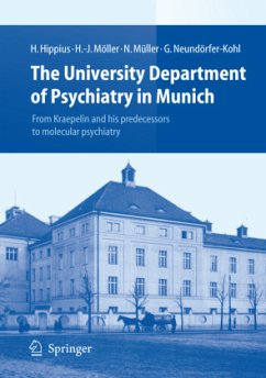 The University Department of Psychiatry in Munich - Hippius, Hanns;Möller, Hans-Jürgen;Müller, Norbert