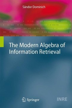 The Modern Algebra of Information Retrieval - Dominich, Sándor