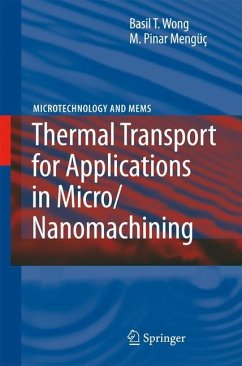 Thermal Transport for Applications in Micro/Nanomachining - Wong, Basil T.;Mengüç, Pinar M.