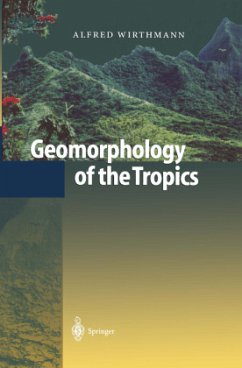 Geomorphology of the Tropics - Wirthmann, Alfred