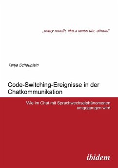 Code-Switching-Ereignisse in der Chatkommunikation. Wie im Chat mit Sprachwechselphänomenen umgegangen wird - Scheuplein, Tanja
