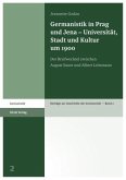 Germanistik in Prag und Jena - Universität, Stadt und Kultur um 1900