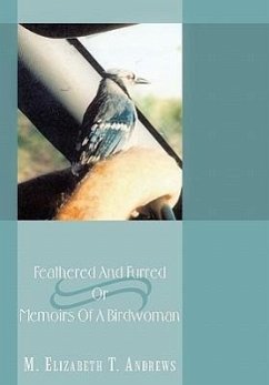 Feathered And Furred Or Memoirs Of A Birdwoman - Andrews, M. Elizabeth T.