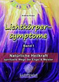 Lichtkörpersymptome Band I - Natürliche Heilkraft spirituelle Wege der Engel und Meister