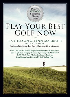 Play Your Best Golf Now: Discover Vision54's 8 Essential Playing Skills - Marriott, Lynn; Nilsson, Pia