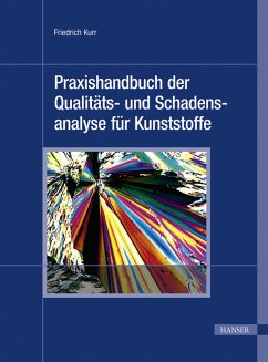 Praxishandbuch der Qualitäts- und Schadensanalyse für Kunststoffe. - Friedrich Kurr