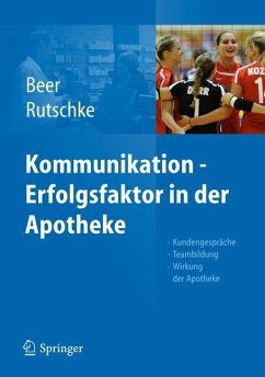 Kommunikation - Erfolgsfaktor in der Apotheke - Beer, Michaela;Rutschke, Roland