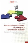 Le marketing relationnel, un prérequis à l¿orientation marché?