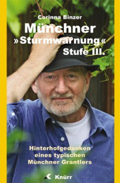 Münchner Sturmwarnung - Hinterhofgedanken eines typischen Münchner Grantlers - Münchner Sturmwarnung Stufe III