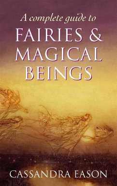 A Complete Guide To Fairies And Magical Beings - Eason, Cassandra