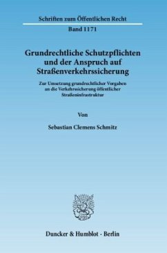 Grundrechtliche Schutzpflichten und der Anspruch auf Straßenverkehrssicherung - Schmitz, Sebastian Cl.