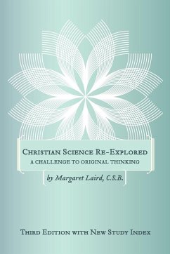 Christian Science Re-Explored - Laird, Margaret C. S. B.; Laird C. S. B., Margaret