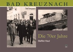 Bad Kreuznach. Die 70er Jahre - Kaul, Steffen