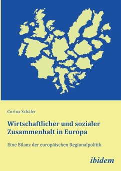 Wirtschaftlicher und sozialer Zusammenhalt in Europa. Eine Bilanz der europäischen Regionalpolitik - Schäfer, Corina