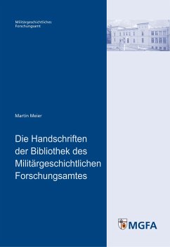 Die Handschriften der Bibliothek des Militärgeschichtlichen Forschungsamtes - Meier, Martin