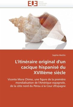 L'Itinéraire Original d'Un Cacique Hispanisé Du Xviiième Siècle - Mathis, Sophie