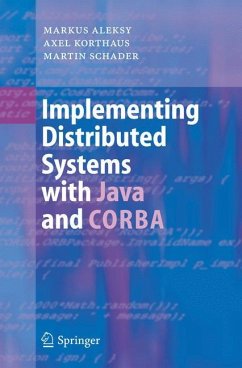 Implementing Distributed Systems with Java and CORBA - Aleksy, Markus;Korthaus, Axel;Schader, Martin