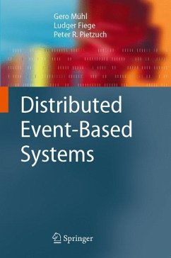 Distributed Event-Based Systems - Mühl, Gero;Fiege, Ludger;Pietzuch, Peter