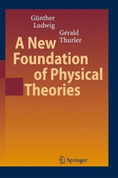 A New Foundation of Physical Theories - Ludwig, Günther;Thurler, Gérald