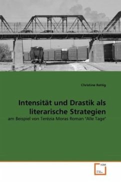 Intensität und Drastik als literarische Strategien - Rettig, Christine