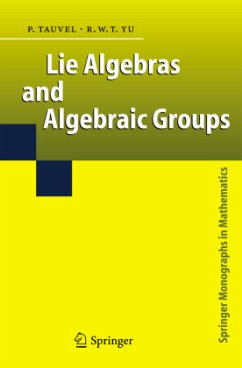 Lie Algebras and Algebraic Groups - Tauvel, Patrice;Yu, Rupert W. T.