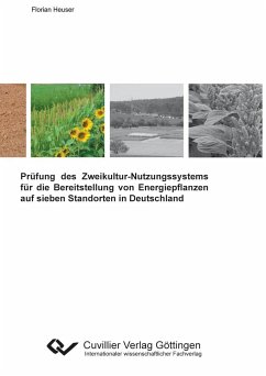 Prüfung des Zweikultur-Nutzungssystems für die Bereitstellung von Energiepflanzen auf sieben Standorten in Deutschland - Heuser, Florian