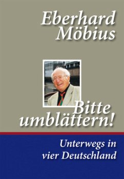 Bitte umblättern! Unterwegs in vier Deutschland - Möbius, Eberhard