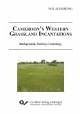 Cameroon´s Western Grassland. Incantations Background, Society, Cosmology
