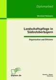 Landschaftspflege in Südostoberbayern: Organisation und Effizienz