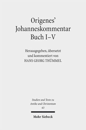 Origenes' Johanneskommentar Buch I-V Origenes' Johanneskommentar Buch I-V