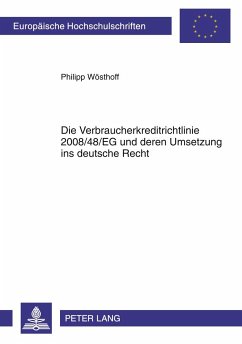 Die Verbraucherkreditrichtlinie 2008/48/EG und deren Umsetzung ins deutsche Recht - Wösthoff, Philipp