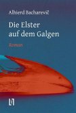 Die Elster auf dem Galgen Die Elster auf dem Galgen