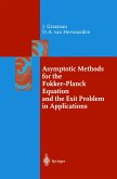 Asymptotic Methods for the Fokker-Planck Equation and the Exit Problem in Applications