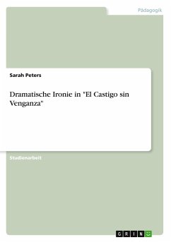 Dramatische Ironie in "El Castigo sin Venganza"