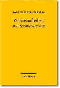 Willensunfreiheit und Schuldvorwurf - Herzberg, Rolf Dietrich