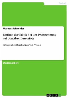 Einfluss der Taktik bei der Preisnennung auf den Abschlusserfolg - Schneider, Markus