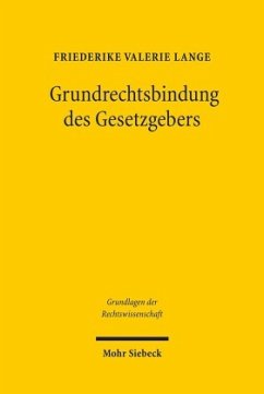 Grundrechtsbindung des Gesetzgebers - Lange, Friederike Valerie