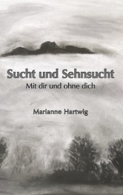 Sucht und Sehnsucht - Hartwig, Marianne