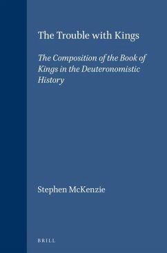 The Trouble with Kings: The Composition of the Book of Kings in the Deuteronomistic History - Mckenzie, Stephen