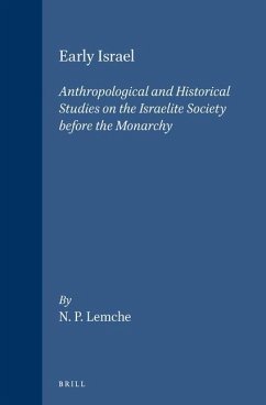 Early Israel: Anthropological and Historical Studies on the Israelite Society Before the Monarchy - Lemche, N. P.