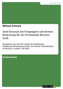 Zum Konzept des Vergnügens und dessen Bedeutung für das Verständnis Brockes¿ Lyrik - Schwark, Michael