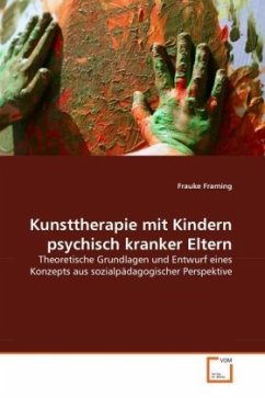 Kunsttherapie mit Kindern psychisch kranker Eltern - Framing, Frauke