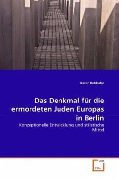 Das Denkmal für die ermordeten Juden Europas in Berlin - Rebhahn, Karen