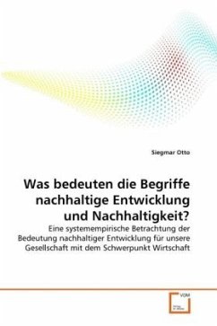 Was bedeuten die Begriffe nachhaltige Entwicklung und Nachhaltigkeit? - Otto, Siegmar